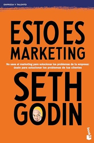 Godin, Seth. Esto Es Marketing / This Is Marketing: You Can't Be Seen Until You Learn to See. Planeta Publishing Corp, 2024.