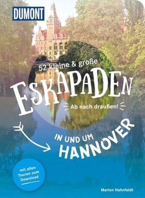 Hahnfeldt, Marion. 52 kleine & große Eskapaden in und um Hannover - Ab nach draußen!. Dumont Reise Vlg GmbH + C, 2024.