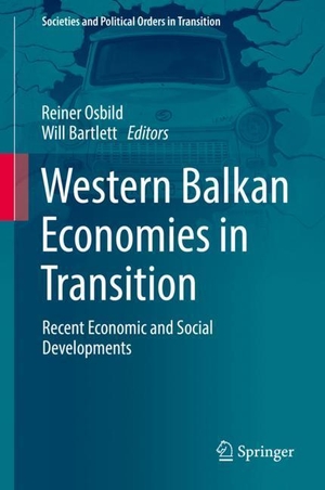 Bartlett, Will / Reiner Osbild (Hrsg.). Western Balkan Economies in Transition - Recent Economic and Social Developments. Springer International Publishing, 2018.