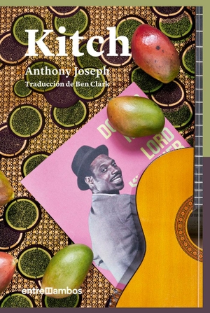 Clark, Ben / Anthony Joseph. Kitch : una biografía de ficción de un icono del calipso. Entre Ambos, 2020.