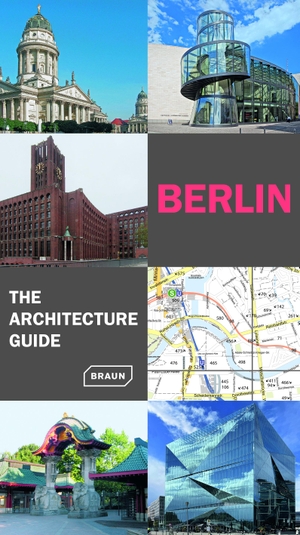 Haubrich, Rainer / Hoffmann, Hans Wolfgang et al. Berlin - The Architecture Guide. Braun Publishing AG, 2024.