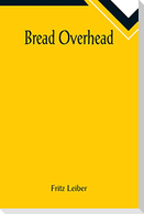 Bread Overhead