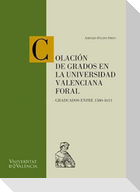 Colación de grados en la Universidad Valenciana Foral : graduados entre 1580-1611