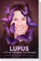 LUPUS = Lift Up, Persevere, Use Strength