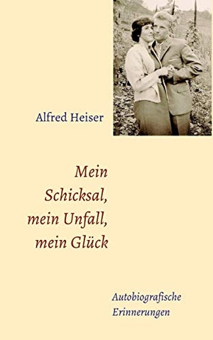 Heiser, Alfred. Mein Schicksal, mein Unfall, mein Glück - Autobiografische Erinnerungen. tredition, 2020.