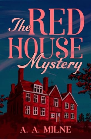 Milne, A A. The Red House Mystery. Open Road Integrated Media, Inc., 2024.