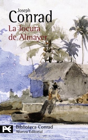 Conrad, Joseph. La locura de Almayer. Alianza Editorial, 2010.
