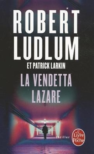 Ludlum, Robert. La Vendetta Lazare. Livre de Poche, 2007.