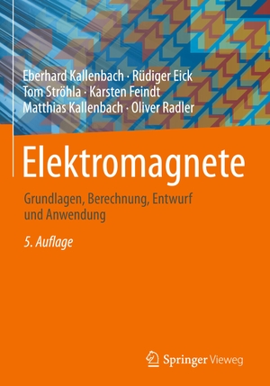 Kallenbach, Eberhard / Eick, Rüdiger et al. Elektromagnete - Grundlagen, Berechnung, Entwurf und Anwendung. Springer Fachmedien Wiesbaden, 2018.