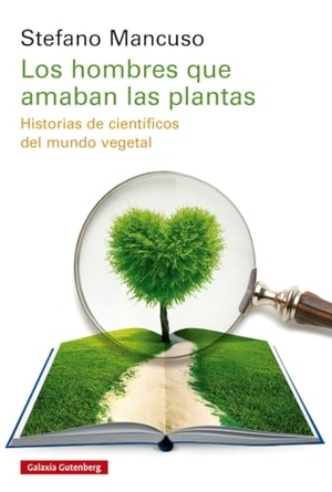 Mancuso, Stefano. Los Hombres Que Amaban a Las Plantas. Galaxia, 2025.
