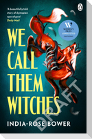 We Call Them Witches