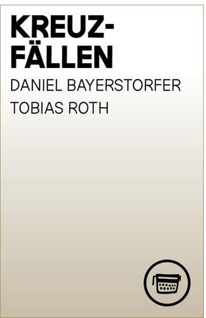 Roth, Tobias / Daniel Bayerstorfer. Kreuzfällen. Verlagshaus Berlin, 2025.