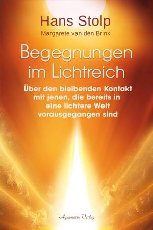 Stolp, Hans / Margarete van den Brink. Begegnungen im Lichtreich - Über den bleibenden Kontakt mit jenen, die bereits in eine lichtere Welt vorausgegangen sindl. Aquamarin- Verlag GmbH, 2026.