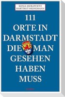 111 Orte in Darmstadt, die man gesehen haben muss