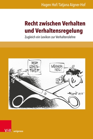 Hof, Hagen / Tatjana Aigner-Hof. Recht zwischen Verhalten und Verhaltensregelung - Zugleich ein Lexikon zur Verhaltenslehre. V & R Unipress GmbH, 2024.
