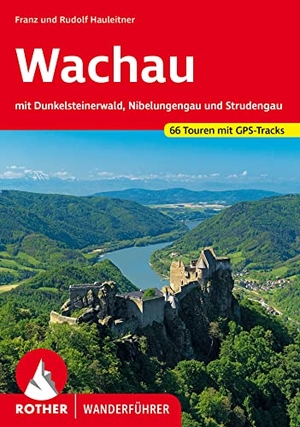 Hauleitner, Franz / Rudolf Hauleitner. Wachau - mit Dunkelsteinerwald, Nibelungengau und Strudengau. 66 Touren mit GPS-Tracks. Bergverlag Rother, 2023.