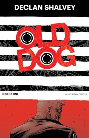 Shalvey, Declan. Old Dog, Redact One. Image Comics, 2023.