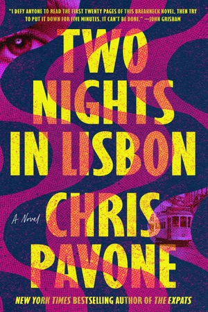 Pavone, Chris. Two Nights in Lisbon - A Novel. Macmillan USA, 2022.