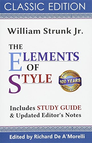 De A'Morelli, Richard / William Strunk Jr. The Elements of Style (Classic Edition, 2017). Draft2digital, 2016.