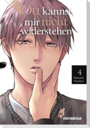 Du kannst mir nicht widerstehen 4