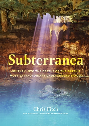 Fitch, Chris. Subterranea - Journey Into the Depths of the Earth's Most Extraordinary Underground Spaces. Timber Press (OR), 2021.