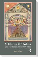 Aleister Crowley and the Temptation of Politics