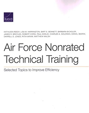 Reedy, Kathleen / Jones, Darrell D et al. Air Force Nonrated Technical Training - Selected Topics to Improve Efficiency. RAND Corporation, 2020.