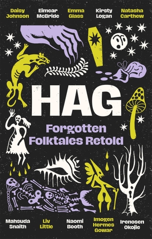 Johnson, Daisy / Carthew, Natasha et al. Hag - Forgotten Folktales Retold. Little, Brown Book Group, 2026.