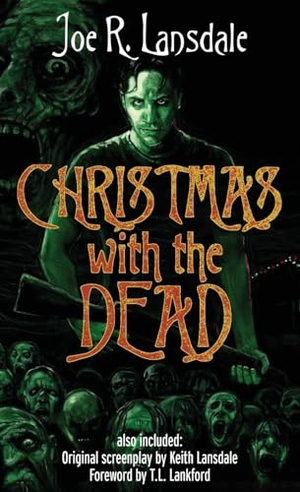 Lansdale, Joe R / Keith Lansdale. Christmas with the Dead. Encyclopocalypse Publications, 2024.
