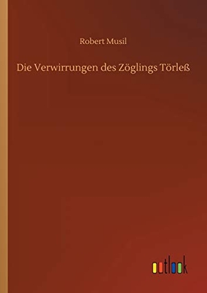 Musil, Robert. Die Verwirrungen des Zöglings Törleß. Outlook Verlag, 2020.