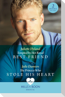 Tempted By Her Royal Best Friend / The Princess Who Stole His Heart