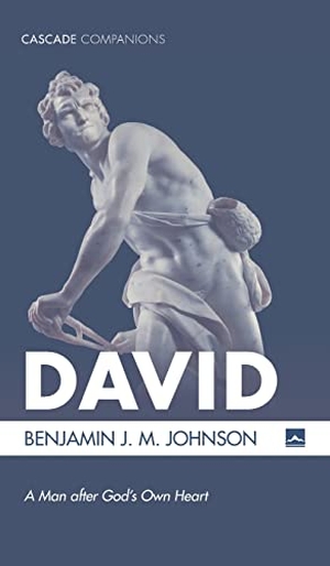 Johnson, Benjamin J. M.. David. Cascade Books, 2021.