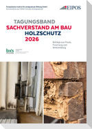 Tagungsband der EIPOS-Sachverständigentage: Sachverstand am Bau - Holzschutz 2026