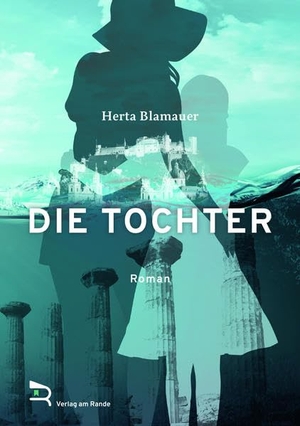 Blamauer, Herta. DIE TOCHTER - Roman. Verlag am Rande, 2022.