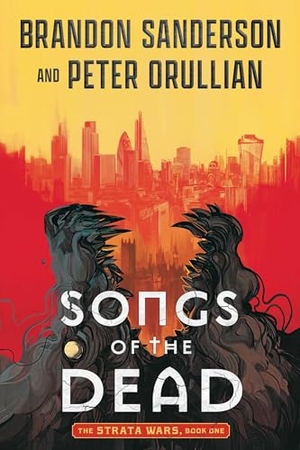 Sanderson, Brandon / Peter Orullian. Songs of the Dead - The Strata Wars Book 1. The Broken Binding Press, 2026.
