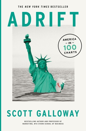 Galloway, Scott. Adrift - 100 Charts that Reveal Why America is on the Brink of Change. Transworld Publishers Ltd, 2022.