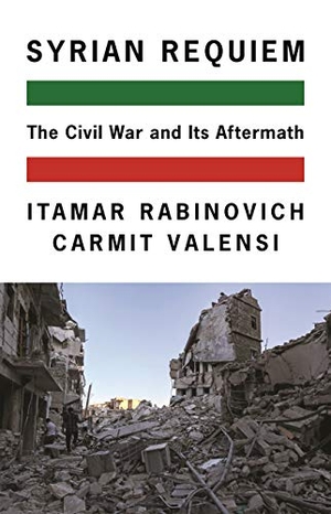 Rabinovich, Itamar / Carmit Valensi. Syrian Requiem - The Civil War and Its Aftermath. Princeton University Press, 2022.