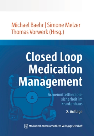Baehr, Michael / Simone Melzer et al (Hrsg.). Closed Loop Medication Management - Arzneimitteltherapiesicherheit im Krankenhaus, 2. Auflage. MWV Medizinisch Wiss. Ver, 2026.