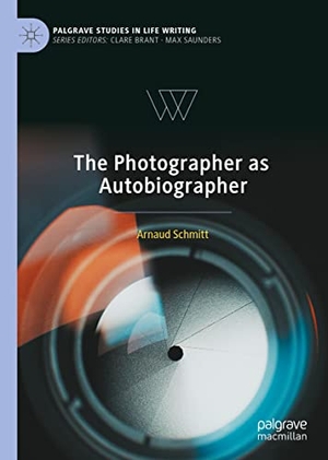 Schmitt, Arnaud. The Photographer as Autobiographer. Springer International Publishing, 2022.