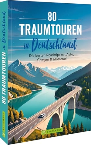 Durdel-Hoffmann, Sabine / Göbel, Peter et al. 80 Traumtouren in Deutschland - Die besten Roadtrips mit Auto, Camper & Motorrad. Bruckmann Verlag GmbH, 2026.