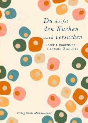 Guggenmos, Josef. Du darfst den Kuchen auch versuchen - Josef Guggenmos - vierzehn Gedichte. Sankt Michaelsbund, 2022.