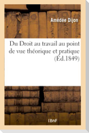 Du Droit au travail au point de vue théorique et pratique