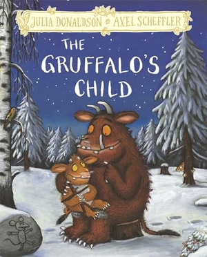 Scheffler, Axel / Julia Donaldson. The Gruffalo's Child. Pan Macmillan, 2023.