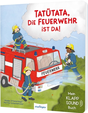 Ottenschläger, Madlen. Mein Klapp-Sound-Buch: Tatütata, die Feuerwehr ist da! - Soundbuch mit Klappen für Kinder ab 18 Monaten - Feuerwehr-Mitmachbuch. Esslinger Verlag, 2026.