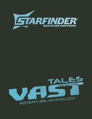 Corff, Jeremy / Dickey, Rue et al. Starfinder Tales from the Vast Adventure Anthology. Paizo, Inc., 2026.