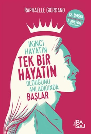 Giordano, Raphaelle. Ikinci Hayatin Tek Bir Hayatin Oldugunu Anladiginda Baslar. Yan Pasaj Yayinevi, 2020.
