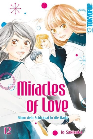 Sakisaka, Io. Miracles of Love - Nimm dein Schicksal in die Hand 12. TOKYOPOP GmbH, 2021.