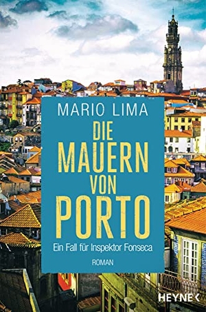 Lima, Mario. Die Mauern von Porto - Ein Fall für Inspektor Fonseca. Heyne Taschenbuch, 2021.