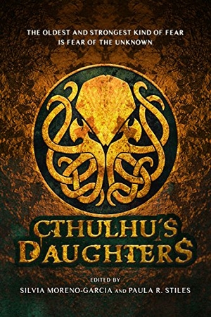 Files, Gemma / Slatter, Angela et al. Cthulhu's Daughters - Stories of Lovecraftian Horror. Diamond Comic Distributors, 2016.