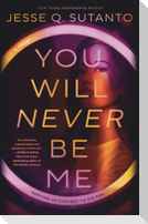 You Will Never Be Me
